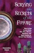 Cassandra Eason - Scrying the Secrets of the Future, Häftad