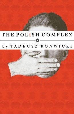 Tadeusz Konwicki - Polish Complex, Häftad