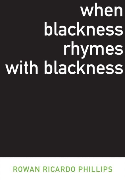 Rowan Ricardo Phillips - When Blackness Rhymes with Blackness, E-bok