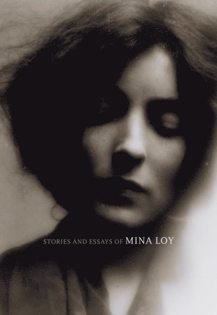 Mina Loy, Sara Crangle - Stories and Essays of Mina Loy, E-bok