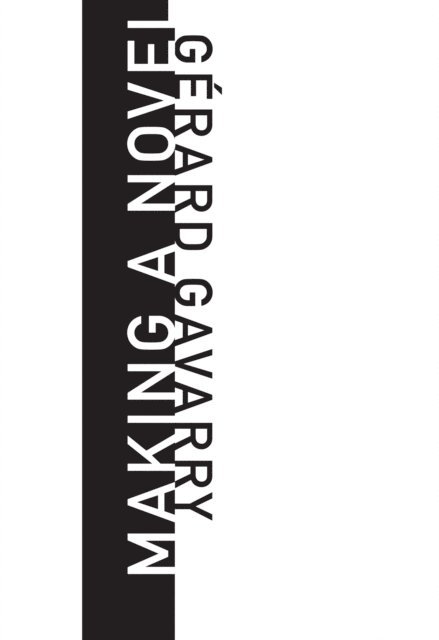 Gerard Gavarry - Making a Novel, E-bok