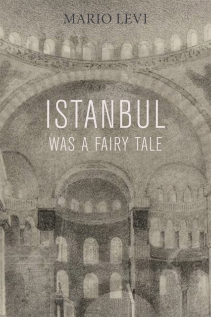 Mario Levi - Istanbul Was a Fairy Tale, E-bok
