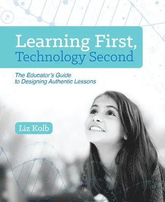 Liz Kolb - Learning First, Technology Second, Häftad. Tillgänglighet: Lägg i varukorg