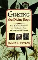 David A. Taylor - Ginseng, the Divine Root: The Curious History of the Plant That Captivated the World, Inbunden. Tillgänglighet: Lägg i varukorg