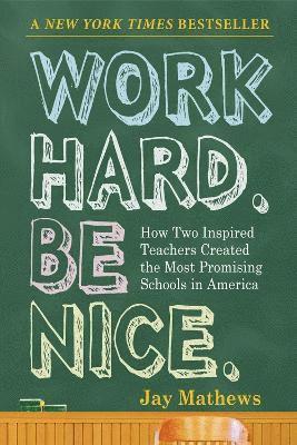 Jay Mathews - Work Hard. Be Nice., Häftad