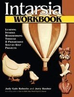 Judy Gale Roberts, Jerry Booher - Intarsia Workbook: Learning Intarsia Woodworking Through 8 Progressive Step-By-Step Projects, Häftad
