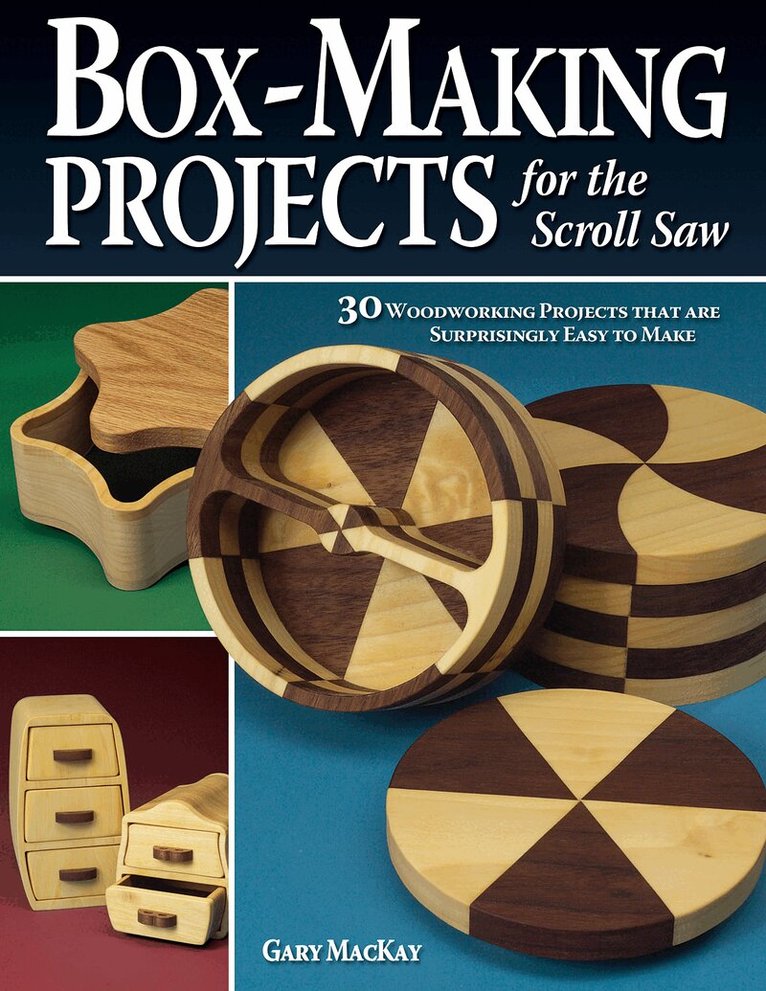 Gary MacKay - Box-Making Projects for the Scroll Saw, Häftad