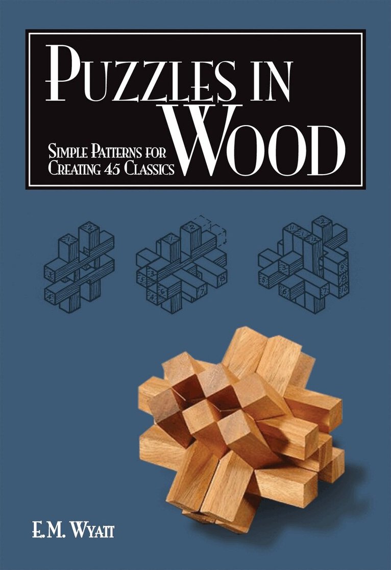Edwin Mather Wyatt - Puzzles in Wood, Häftad