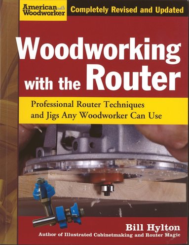 Woodworking with the Router av Bill Hylton