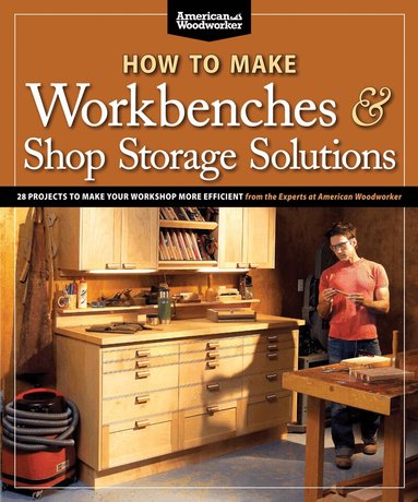How to Make Workbenches & Shop Storage Solutions by Randy Johnson