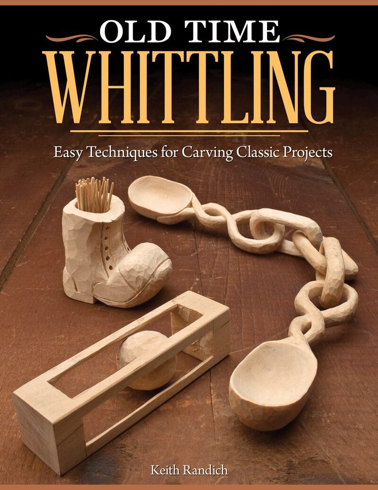 Keith Randich - Old Time Whittling, Häftad. Tillgänglighet: Lägg i varukorg
