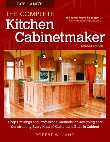 Bob Lang's The Complete Kitchen Cabinetmaker, Revised Edition by Robert W. Lang