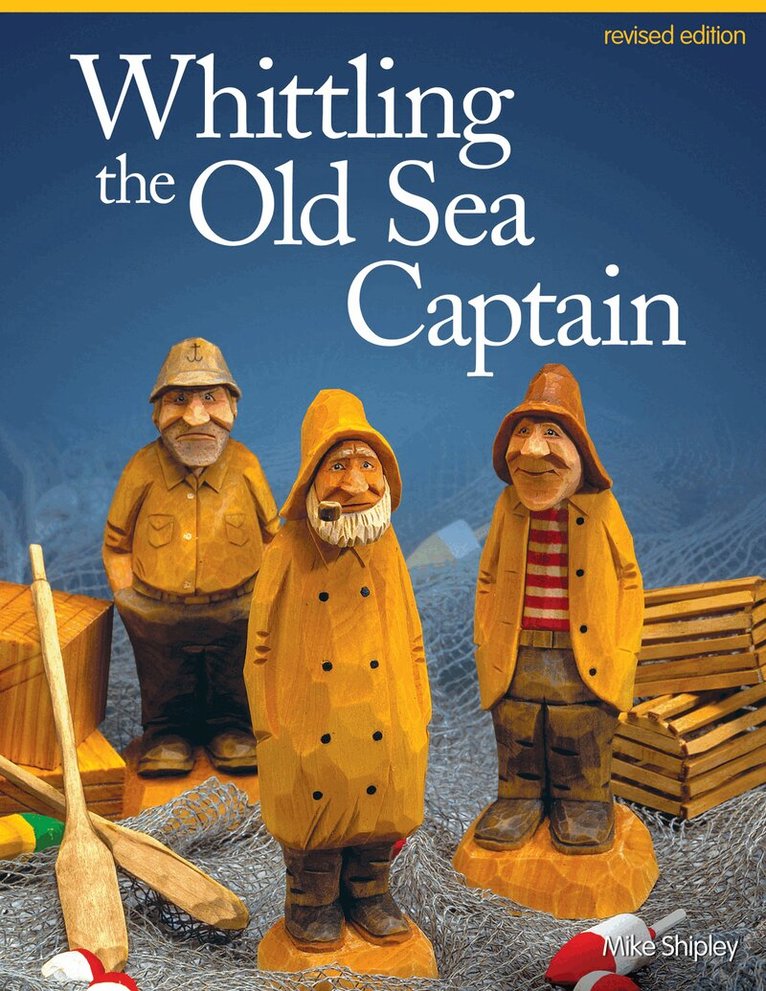 Mike Shipley - Whittling the Old Sea Captain, Revised Edition, Häftad