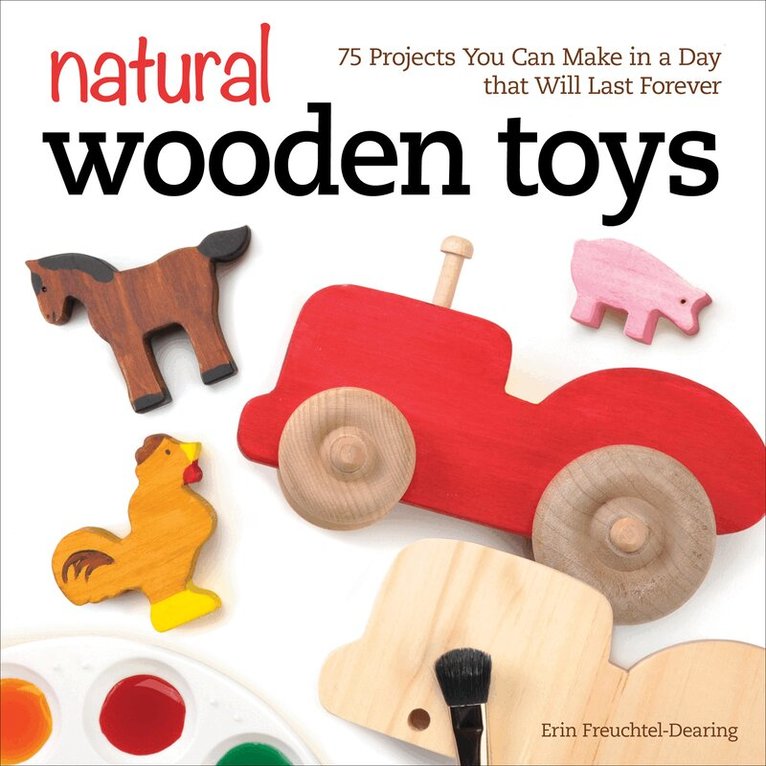 Erin Freuchtel-Dearing - Natural Wooden Toys, Häftad. Tillgänglighet: Lägg i varukorg