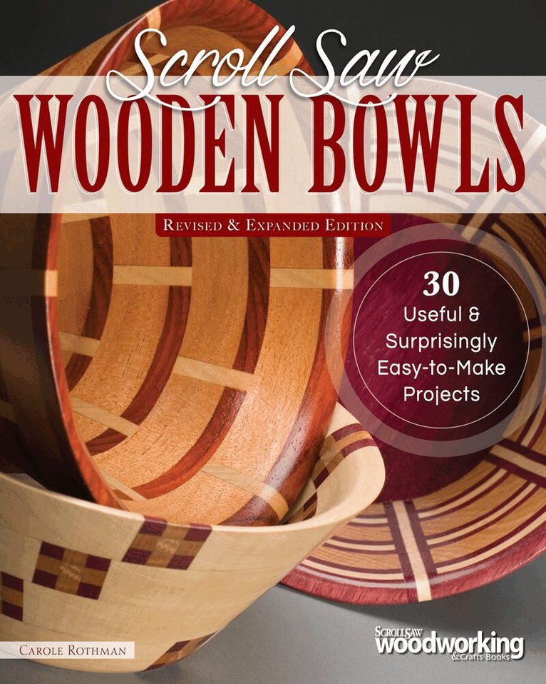 Carole Rothman - Scroll Saw Wooden Bowls, Revised & Expanded Edition, Häftad. Tillgänglighet: Tillfälligt slut
