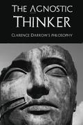 The Agnostic Thinker: Clarence Darrow's Philosophy