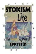 Stoicism Lite: The Golden Sayings of Epictetus
