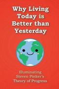 Why Living Today is Better than Yesterday: Illuminating Steven Pinker's Theory of Progress