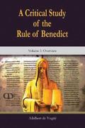 Critical Study of the Rule of Benedict, A: Volume 1: