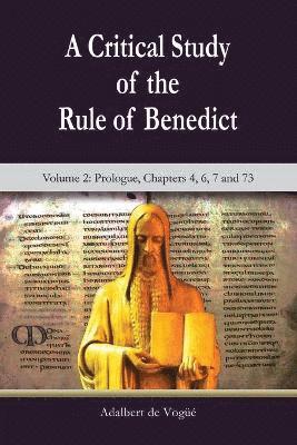 Adalbert De Vogue OSB - A Critical Study of the Rule of Benedict - Volume 2: Prologue, Chapters 4, 6, 7 and 73, Häftad