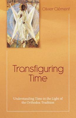 Olivier Clement - Transfiguring Time, Häftad