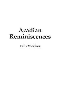 Felix Voorhies - Acadian Reminiscences, Häftad. Tillgänglighet: Lägg i varukorg