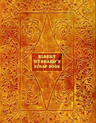 Elbert Hubbard - Elbert Hubbard's Scrap Book, Häftad. Tillgänglighet: Lägg i varukorg
