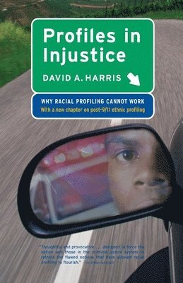 David A. Harris - Profiles in Injustice, Häftad. Tillgänglighet: Lägg i varukorg