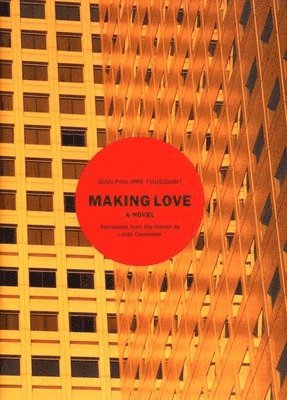 Jean-Philippe Toussaint - Making Love, Inbunden. Tillgänglighet: Lägg i varukorg