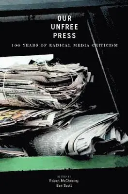 Robert W McChesney - Our Unfree Press, Inbunden. Tillgänglighet: Tillfälligt slut
