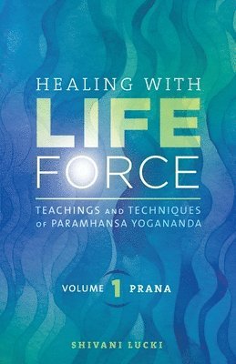 Shivani Lucki - Healing with Life Force, Volume One - Prana, Häftad
