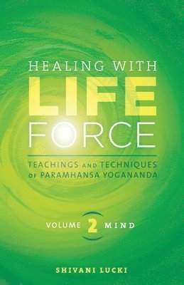 Shivani Lucki - Healing with Life Force, Volume Two-Mind, Häftad