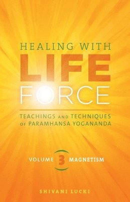 Shivani Lucki - Healing with Life Force, Volume Three-Magnetism, Häftad