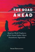 The Road Ahead: Based on World Prophecies of the Famed Indian Mystic Paramhansa Yogananda
