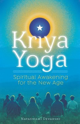 Nayaswami Devarshi - Kriya Yoga: Spiritual Awakening for the New Age, Häftad