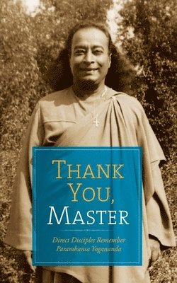 Meera Ghosh, Margaret Bowman Deitz - Thank You, Master: Direct Disciples Remember Paramhansa Yogananda, Häftad