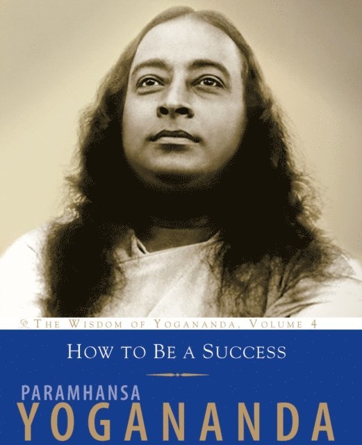 Paramhansa Yogananda - How to Be a Success, E-bok