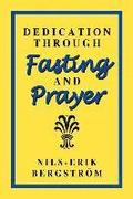 Dedication Through Fasting and Prayer