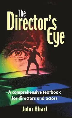 John Ahart - Director's Eye: A Comprehensive Textbook for Directors and Actors, Inbunden. Tillgänglighet: Lägg i varukorg
