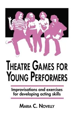 Maria C. Novelly - Theatre Games for Young Performers: Improvisations and Exercises for Developing Acting Skills, Inbunden. Tillgänglighet: Lägg i varukorg
