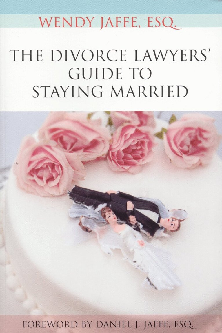 Divorce Lawyers' Guide to Staying Married