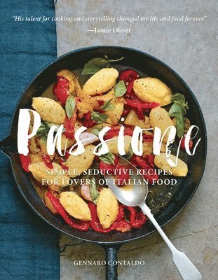 Gennaro Contaldo - Passione: Simple, Seductive Recipes for Lovers of Italian Food, Inbunden