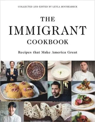 Leyla Moushabeck - The Immigrant Cookbook: Recipes That Make America Great, Inbunden. Tillgänglighet: Tillfälligt slut