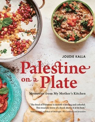 Joudie Kalla - Palestine on a Plate: Memories from My Mother's Kitchen, Inbunden