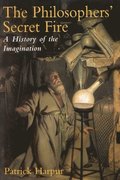 Philosopher's Secret Fire: A History of the Imagination