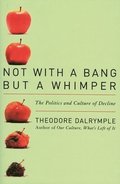Not With a Bang But a Whimper: The Politics and Culture of Decline