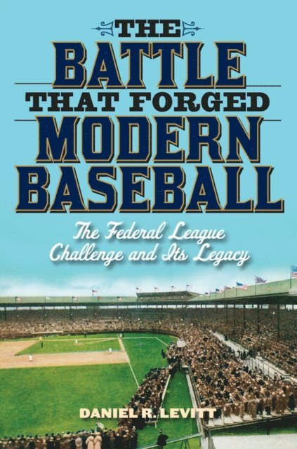 Daniel R. Levitt - Battle that Forged Modern Baseball, E-bok