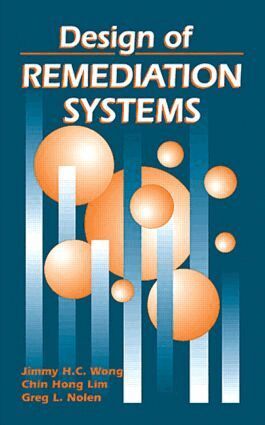Jimmy H. C. Wong, Chin Hong Lim, Greg L. Nolen - Design of Remediation Systems, Inbunden. Tillgänglighet: Lägg i varukorg