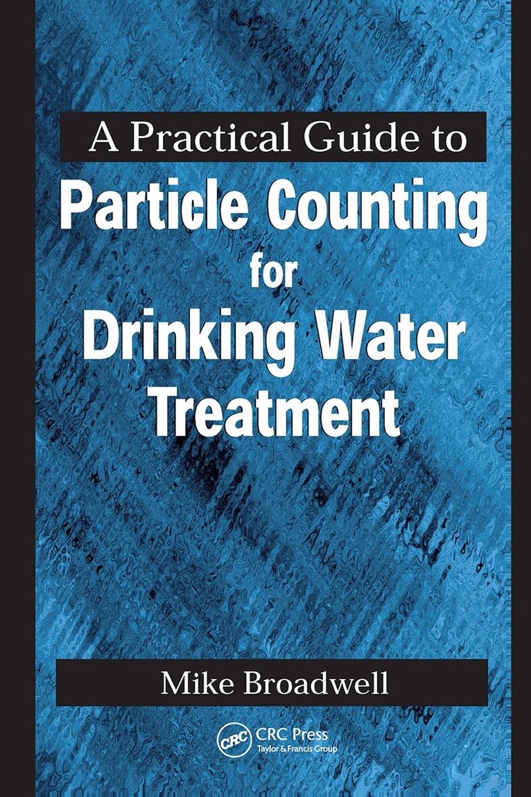 John Michael Broadwell - Practical Guide to Particle Counting for Drinking Water Treatment, Inbunden. Tillgänglighet: Lägg i varukorg