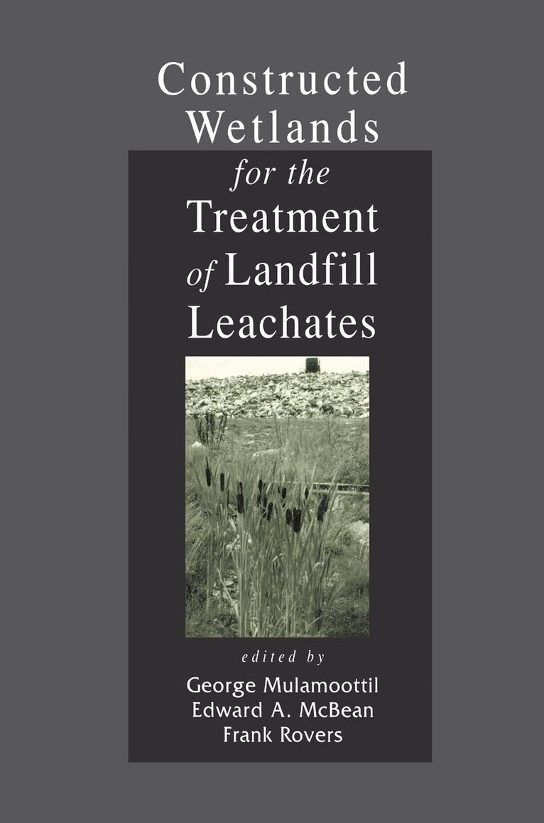 George Mulamoottil, Edward A. McBean, Frank Rovers - Constructed Wetlands for the Treatment of Landfill Leachates, Inbunden
